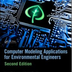 Computer Modeling Applications for Environmental Engineers, Second Edition Computer Modeling Applications for Environmental Engineers, Second Edition