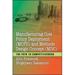 Manufacturing Cost Policy Deployment (MCPD) and Methods Design Concept (MDC) Manufacturing Cost Policy Deployment (MCPD) and Methods Design Concept (MDC)