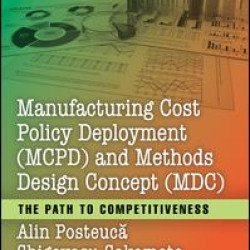 Manufacturing Cost Policy Deployment (MCPD) and Methods Design Concept (MDC) Manufacturing Cost Policy Deployment (MCPD) and Methods Design Concept (MDC)
