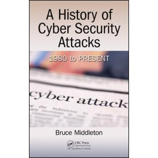 A History of Cyber Security Attacks A History of Cyber Security Attacks
