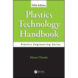 Plastics Technology Handbook, Fifth Edition