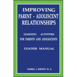 Improving Parent-Adolescent Relationships: Learning Activities For Parents and adolescents Improving Parent-Adolescent Relationships: Learning Activities For Parents and adolescents