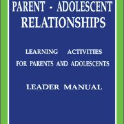 Improving Parent-Adolescent Relationships: Learning Activities For Parents and adolescents Improving Parent-Adolescent Relationships: Learning Activities For Parents and adolescents