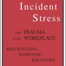 Critical Incident Stress And Trauma In The Workplace Critical Incident Stress And Trauma In The Workplace