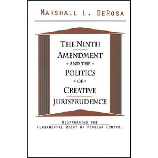 The Ninth Amendment and the Politics of Creative Jurisprudence