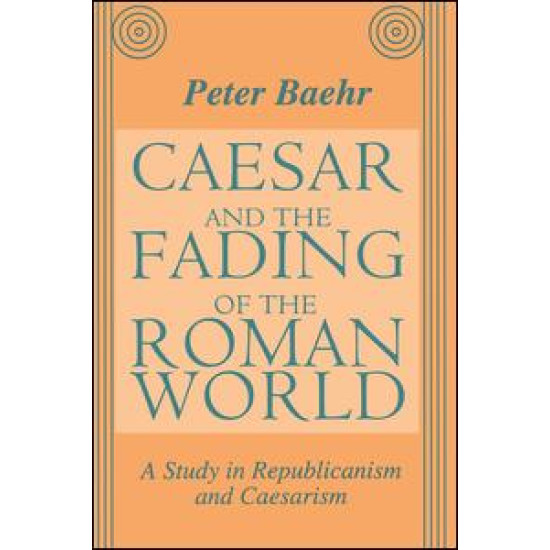 Caesar and the Fading of the Roman World Caesar and the Fading of the Roman World