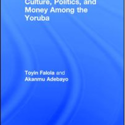 Culture, Politics, and Money Among the Yoruba