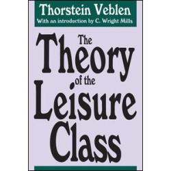 The Theory of the Leisure Class The Theory of the Leisure Class