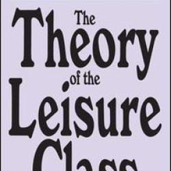 The Theory of the Leisure Class The Theory of the Leisure Class