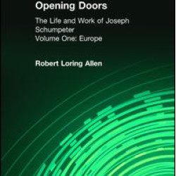 Opening Doors: Life and Work of Joseph Schumpeter
