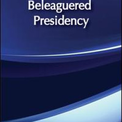 The Beleaguered Presidency