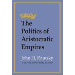 The Politics of Aristocratic Empires The Politics of Aristocratic Empires