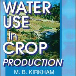 Water Use in Crop Production Water Use in Crop Production