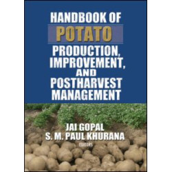 Handbook of Potato Production, Improvement, and Postharvest Management Handbook of Potato Production, Improvement, and Postharvest Management