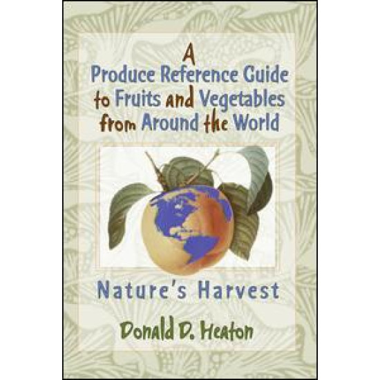 A Produce Reference Guide to Fruits and Vegetables from Around the World A Produce Reference Guide to Fruits and Vegetables from Around the World