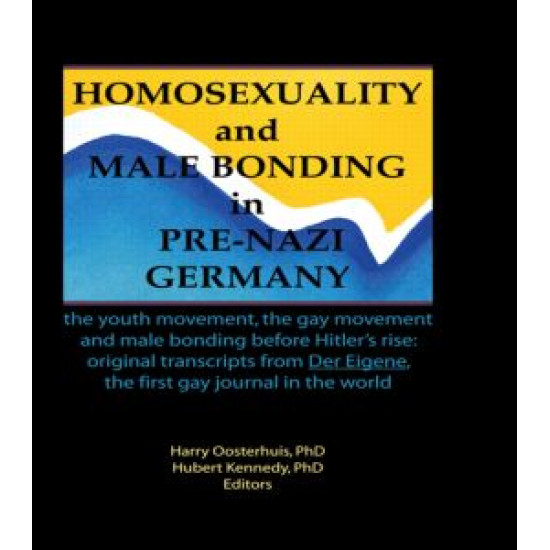 Homosexuality and Male Bonding in Pre-Nazi Germany Homosexuality and Male Bonding in Pre-Nazi Germany