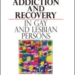 Addiction and Recovery in Gay and Lesbian Persons Addiction and Recovery in Gay and Lesbian Persons