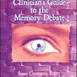 A Feminist Clinician's Guide to the Memory Debate A Feminist Clinician's Guide to the Memory Debate