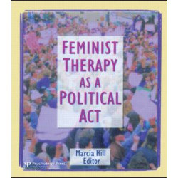 Feminist Therapy as a Political Act Feminist Therapy as a Political Act