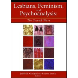 Lesbians, Feminism, and Psychoanalysis