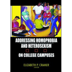 Addressing Homophobia and Heterosexism on College Campuses