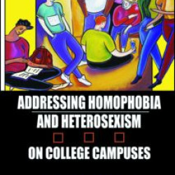 Addressing Homophobia and Heterosexism on College Campuses