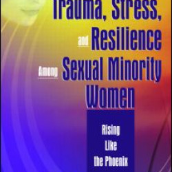 Trauma, Stress, and Resilience Among Sexual Minority Women
