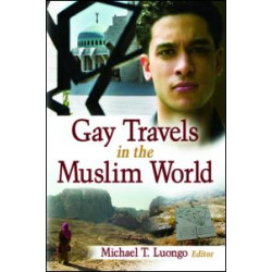 Gay Travels in the Muslim World Gay Travels in the Muslim World