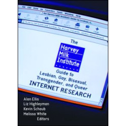 The Harvey Milk Institute Guide to Lesbian, Gay, Bisexual, Transgender, and Queer Internet Research The Harvey Milk Institute Guide to Lesbian, Gay, Bisexual, Transgender, and Queer Internet Research