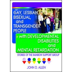Gay, Lesbian, Bisexual, and Transgender People with Developmental Disabilities and Mental Retardatio Gay, Lesbian, Bisexual, and Transgender People with Developmental Disabilities and Mental Retardatio