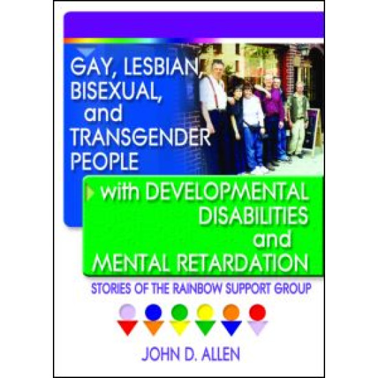 Gay, Lesbian, Bisexual, and Transgender People with Developmental Disabilities and Mental Retardatio