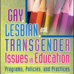 Gay, Lesbian, and Transgender Issues in Education