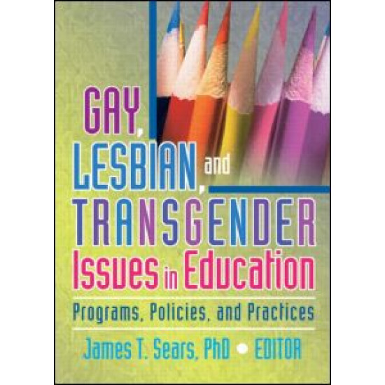 Gay, Lesbian, and Transgender Issues in Education Gay, Lesbian, and Transgender Issues in Education