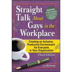 Straight Talk About Gays in the Workplace Straight Talk About Gays in the Workplace