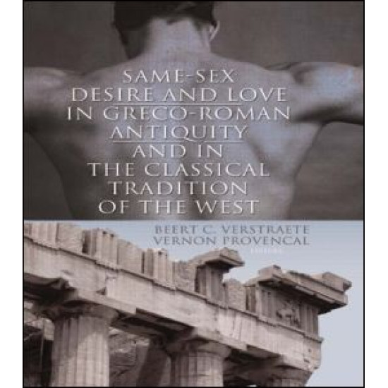 Same-Sex Desire and Love in Greco-Roman Antiquity and in the Classical Tradition of the West Same-Sex Desire and Love in Greco-Roman Antiquity and in the Classical Tradition of the West