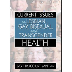 Current Issues in Lesbian, Gay, Bisexual, and Transgender Health Current Issues in Lesbian, Gay, Bisexual, and Transgender Health