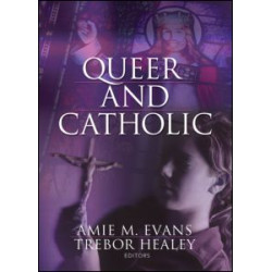 Queer and Catholic Queer and Catholic