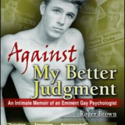 Against My Better Judgment Against My Better Judgment