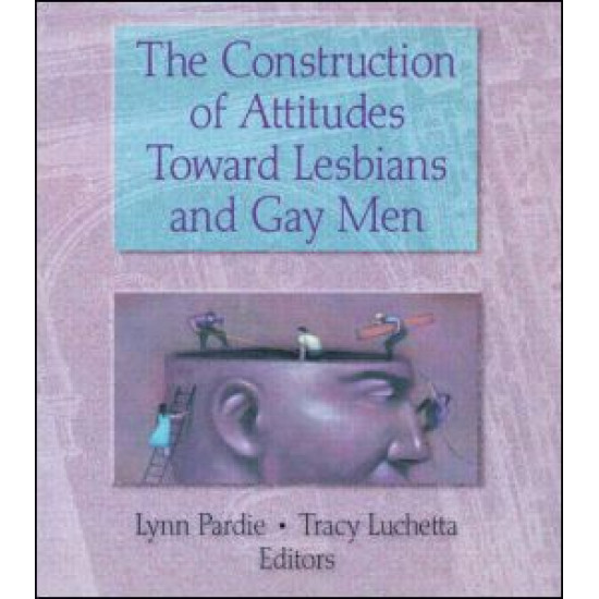 The Construction of Attitudes Toward Lesbians and Gay Men