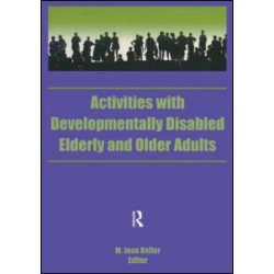 Activities With Developmentally Disabled Elderly and Older Adults Activities With Developmentally Disabled Elderly and Older Adults
