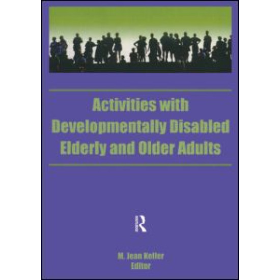 Activities With Developmentally Disabled Elderly and Older Adults Activities With Developmentally Disabled Elderly and Older Adults
