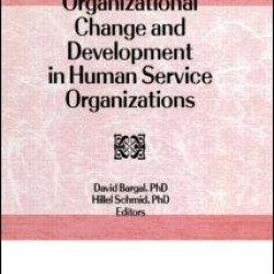 Organizational Change and Development in Human Service Organizations Organizational Change and Development in Human Service Organizations