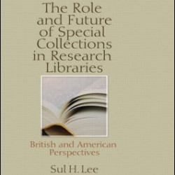 The Role and Future of Special Collections in Research Libraries