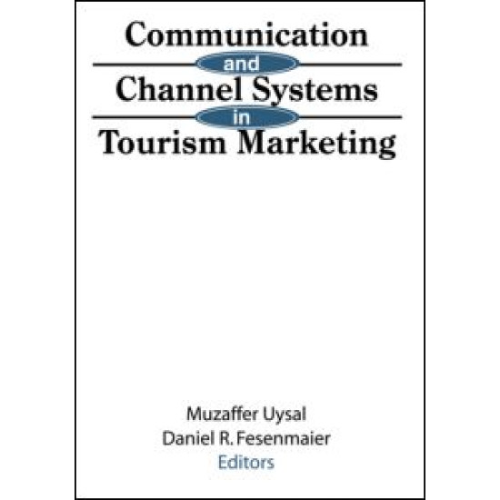 Communication and Channel Systems in Tourism Marketing Communication and Channel Systems in Tourism Marketing