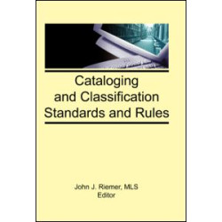 Cataloging and Classification Standards and Rules Cataloging and Classification Standards and Rules