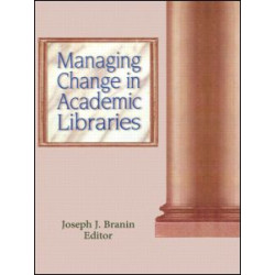 Managing Change in Academic Libraries Managing Change in Academic Libraries