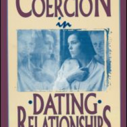 Sexual Coercion in Dating Relationships Sexual Coercion in Dating Relationships