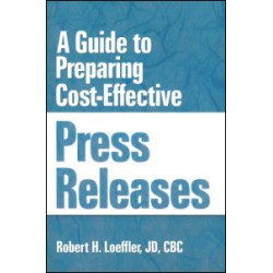 A Guide to Preparing Cost-Effective Press Releases A Guide to Preparing Cost-Effective Press Releases