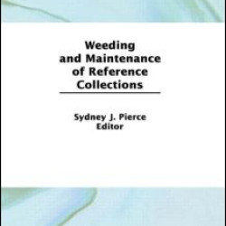 Weeding and Maintenance of Reference Collections Weeding and Maintenance of Reference Collections