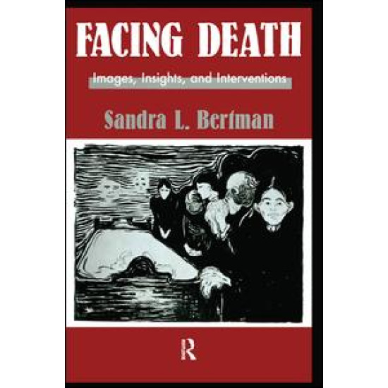 Facing Death: Images, Insights, and Interventions Facing Death: Images, Insights, and Interventions